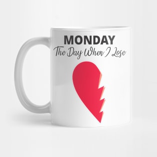 The day when I lose Mug